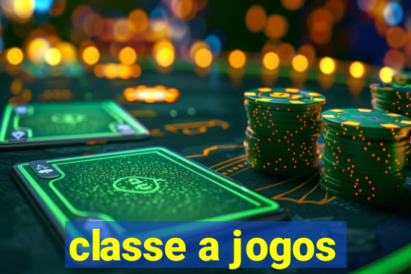 classe a jogos